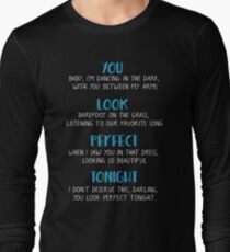 You look perfect tonight Long Sleeve T-Shirt
