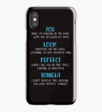 You look perfect tonight iPhone Case