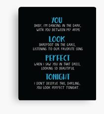 You look perfect tonight Canvas Print