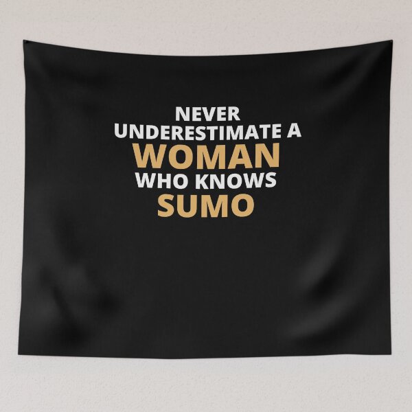 Item preview, Never Underestimate A Woman Who Knows Sumo designed and sold by clickmostro.