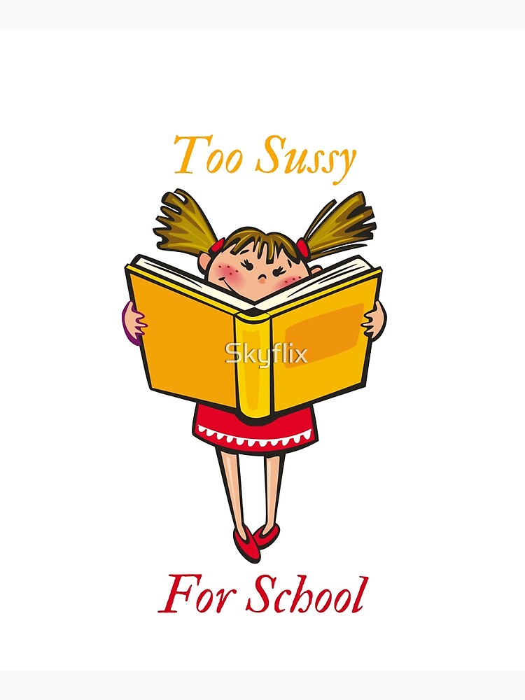 Too sussy for school - school quotes Poster for Sale by kozetin