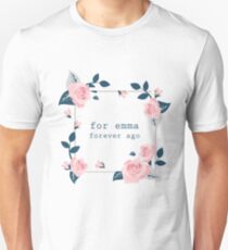 For Emma , Forever Ago Unisex T-Shirt