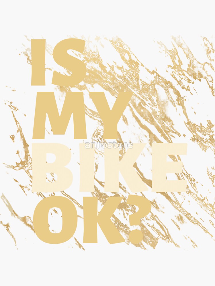 &ldquo;Is My Bike Okay? Is My Bike Ok? " Sticker for Sale by anfostore