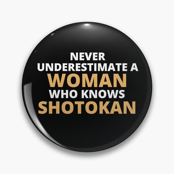 Artikelvorschau, Never Underestimate A Woman Who Knows Shotokan entworfen und verkauft von clickmostro.