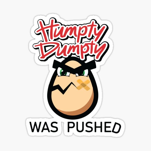 Humpty Dumpty Was Pushed T Shirt Sticker For Sale By Adelabelard Redbubble