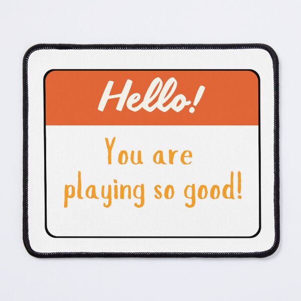 Item preview, You are playing so good designed and sold by Musicianst0re.