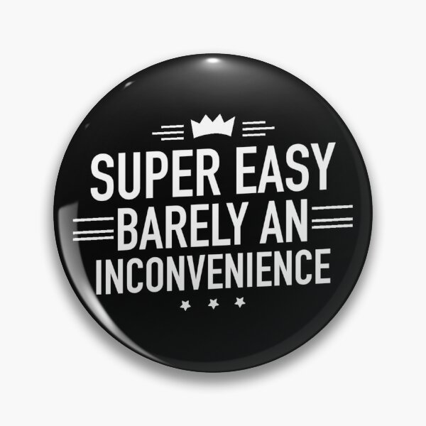 Item preview, Super Easy Barely An Inconvenience designed and sold by Dip-Art.
