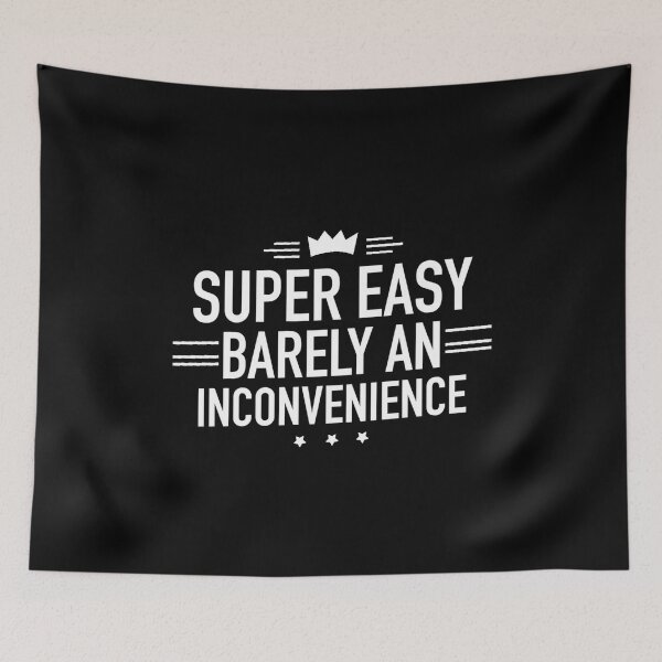 Item preview, Super Easy Barely An Inconvenience designed and sold by Dip-Art.