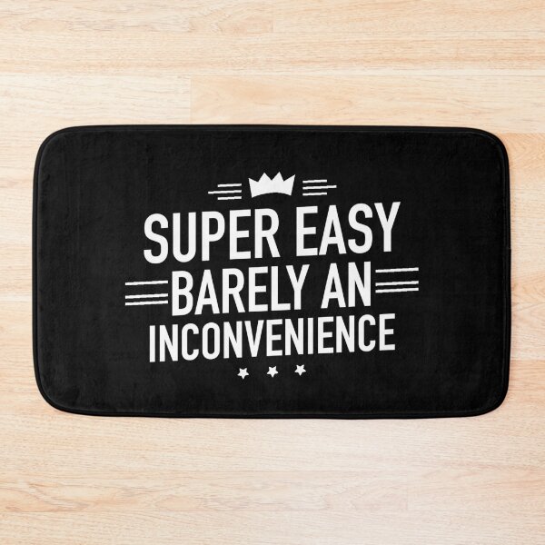 Item preview, Super Easy Barely An Inconvenience designed and sold by Dip-Art.