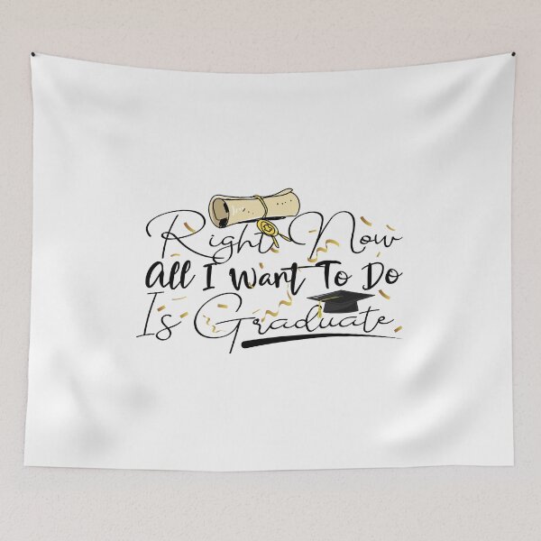 Item preview, Right Now All I Want To Do Is Graduate designed and sold by TeesSHop01.