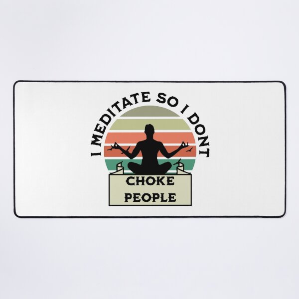 Item preview, I meditate so i dont choke people: funny yoga design designed and sold by Ila Mandlik.