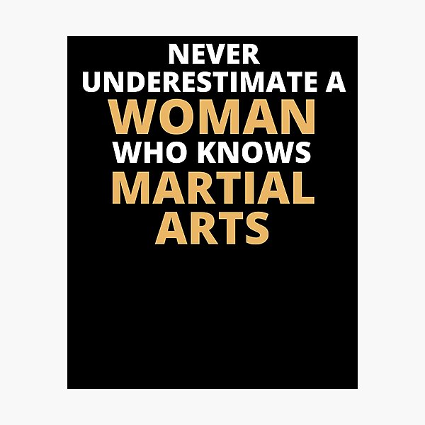 Artikel-Vorschau von Never Underestimate A Woman Who Knows Martial Arts, designt und verkauft von clickmostro.