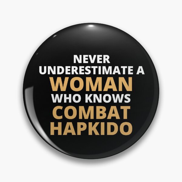 Item preview, Never Underestimate A Woman Who Knows Combat Hapkido designed and sold by clickmostro.
