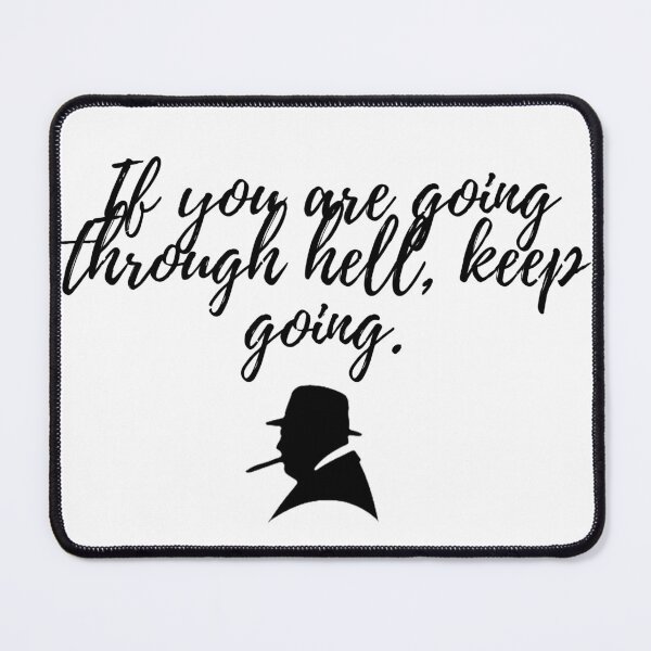 Item preview, Winston Churchill Quote If you are going through hell, keep going. designed and sold by HistoricalPlace.