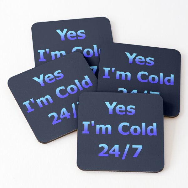 Item preview, Yes I'm Cold 24/7 designed and sold by Deborah Camp.