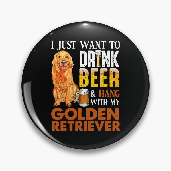 Item preview, I Just Want To Drink Beer And Hang With My Golden Retriever designed and sold by MichealExan.