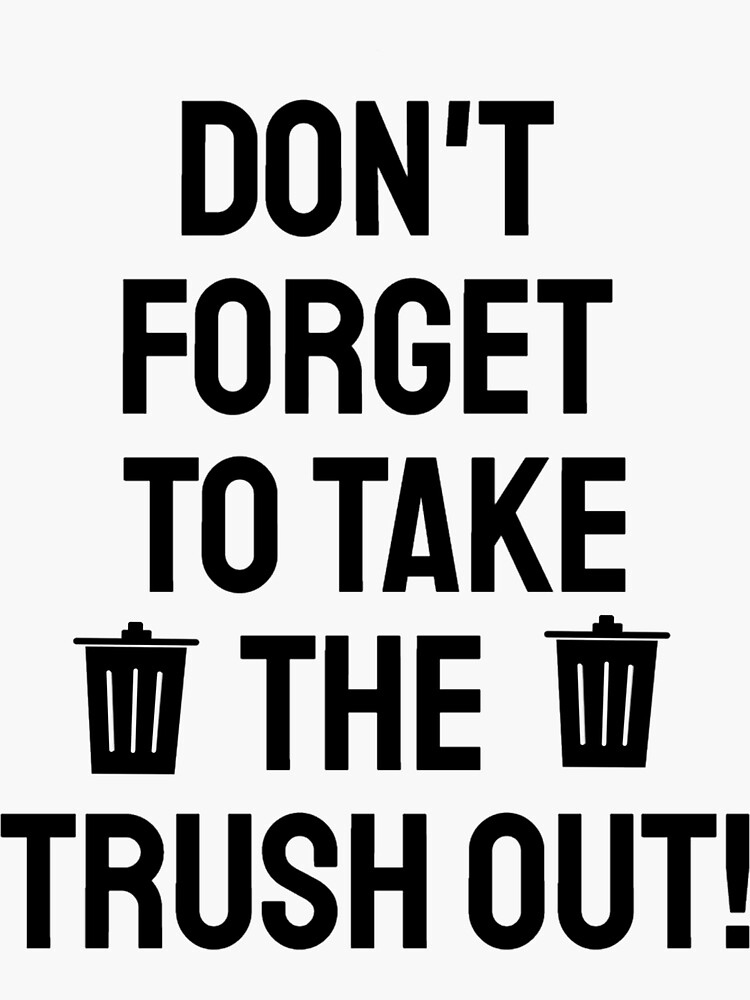 "don't to take the trash out fridge funny quote" Sticker by Greenpills Redbubble