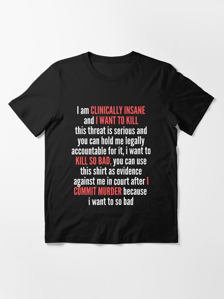Copy Of Im Clinically Insane Funny Clinically Insane Meme Insanity Memes T Shirt By Jlachger 5028