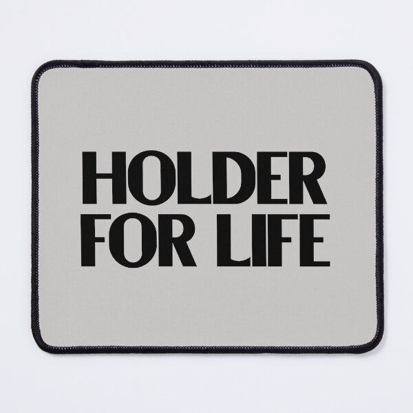 Item preview, Holder For Life - Bold Black Text designed and sold by Chubuter.