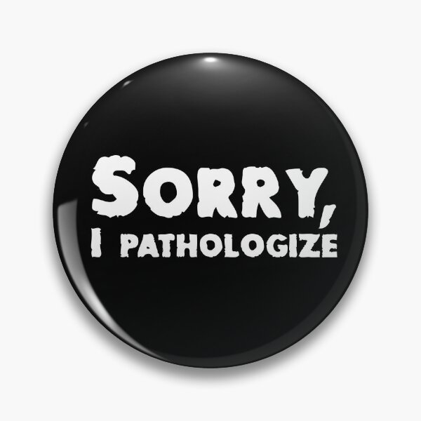 Item preview, Sorry, I Pathologize designed and sold by secondanchor.