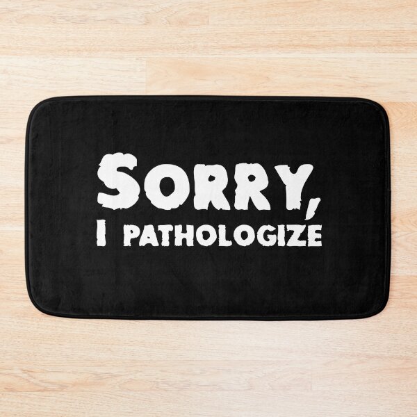 Item preview, Sorry, I Pathologize designed and sold by secondanchor.