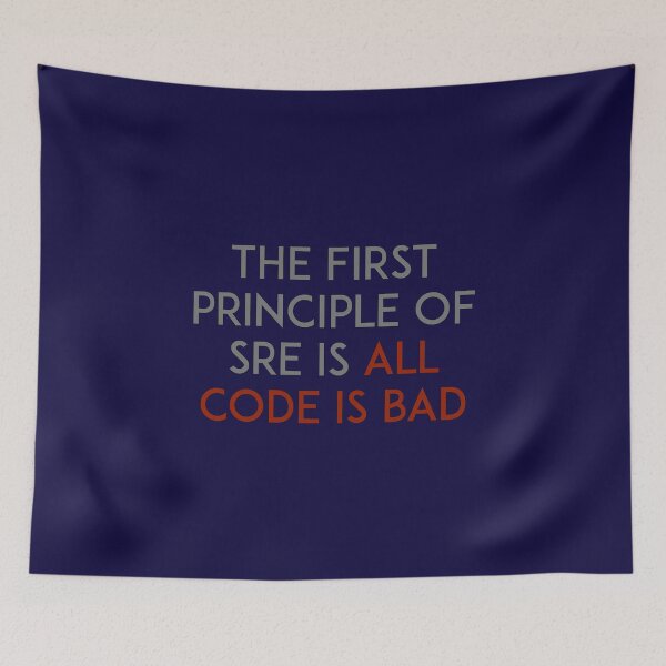 Item preview, The first principle of SRE is all code is bad designed and sold by unixorn.