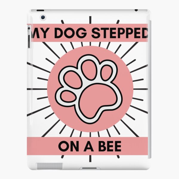 My dog stepped on a bee iPad Case & Skin for Sale by Malonza