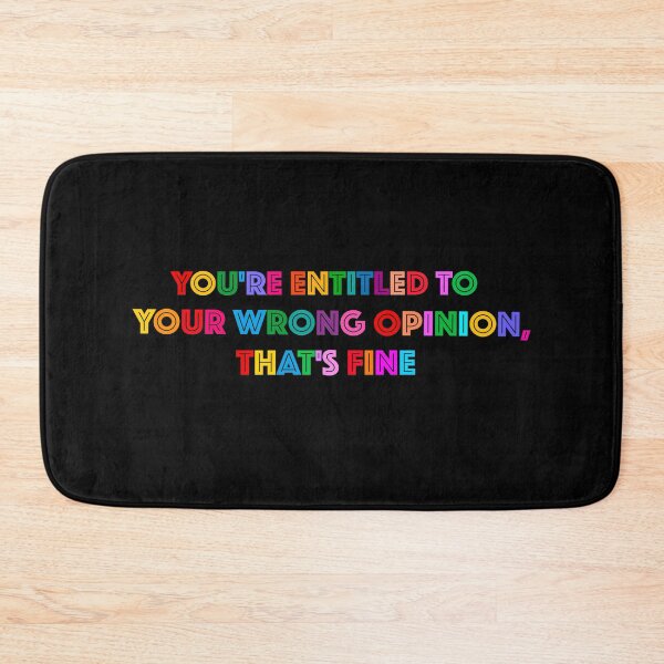 Item preview, You're Entitled To Your Wrong Opinion, That's Fine designed and sold by PRINTED ..