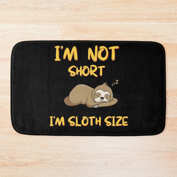 Item preview, I'M NOT SHORT I'M SLOTH SIZE designed and sold by JOY STORE 45.