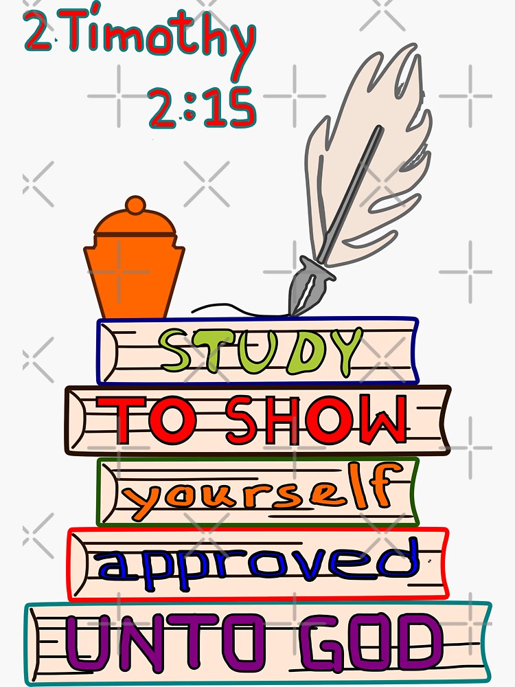  study to show yourself approved unto god 2 timothy 2 15 sticker for