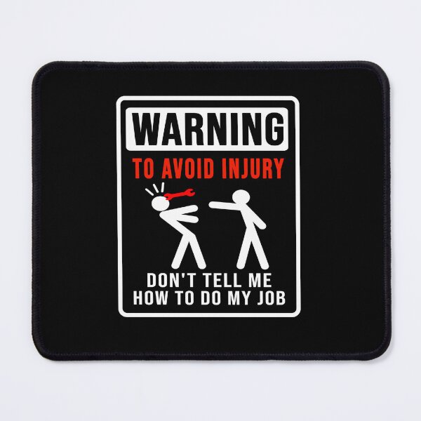 Item preview, Warning. Don't tell me how to do my job designed and sold by DisenyosDeMike.