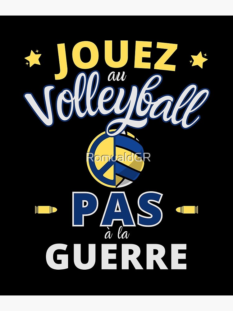 "volleyball player play volleyball not war" Poster for Sale by RomualdGR Redbubble