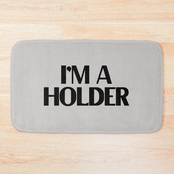Item preview, Im A Holder - Bold Black Text designed and sold by Chubuter.