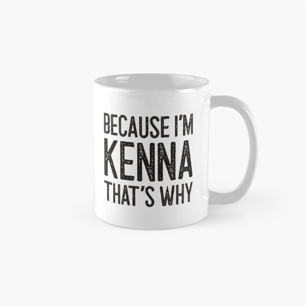 Item preview, Because I’m Kenna That’s Why Funny Personalized Name designed and sold by MariosNydras.