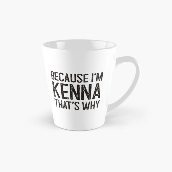 Item preview, Because I’m Kenna That’s Why Funny Personalized Name designed and sold by MariosNydras.