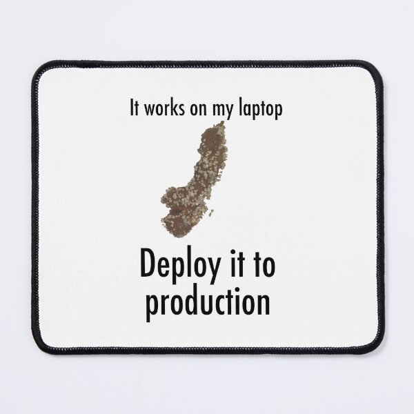 Item preview, It Works on My Laptop, Deploy it to Production designed and sold by unixorn.