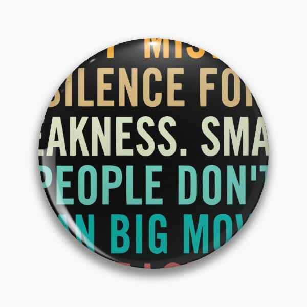 Item preview, don't mistake silence for weakness, smart people don't plan big moves out loud designed and sold by CallieStore.