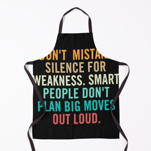 Item preview, don't mistake silence for weakness, smart people don't plan big moves out loud designed and sold by CallieStore.