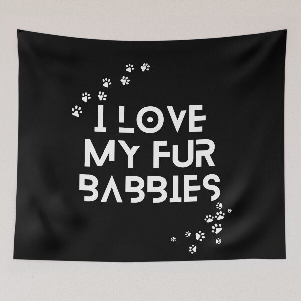 Item preview, I LOVE MY FUR BABBIES designed and sold by krazyamerican.