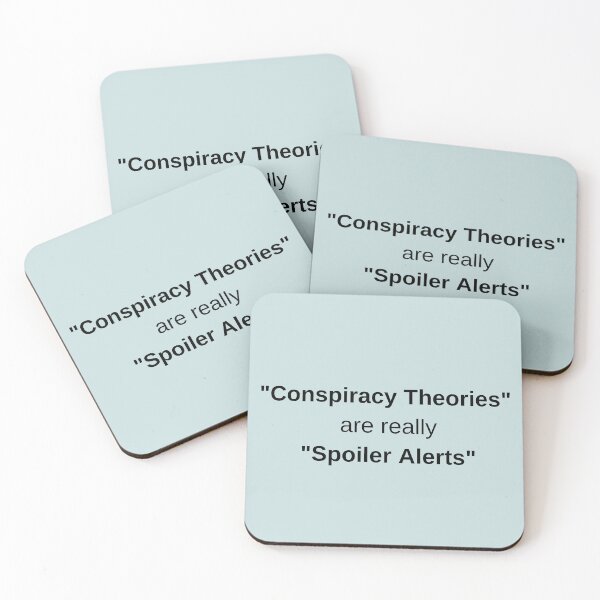 Item preview, Conspiracy Theories are Spoiler Alerts designed and sold by PoliticalArtist.