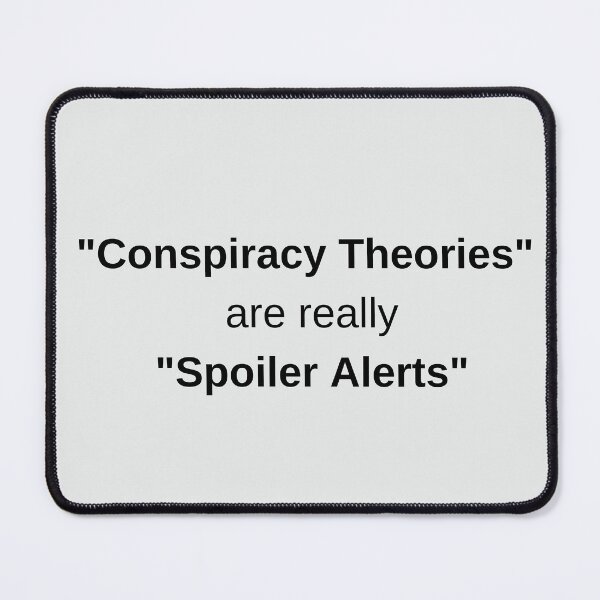 Item preview, Conspiracy Theories are Spoiler Alerts designed and sold by PoliticalArtist.
