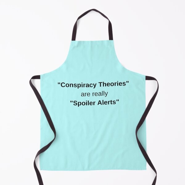 Item preview, Conspiracy Theories are Spoiler Alerts designed and sold by PoliticalArtist.