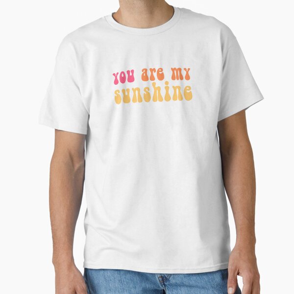 You Are My Sunshine - Groovy Summer Classic T-Shirt