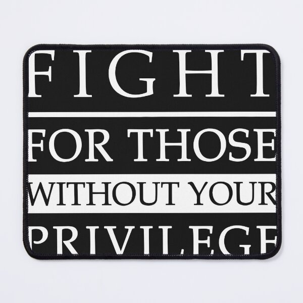 Item preview, Fight for those without your privilege  designed and sold by CallieStore.