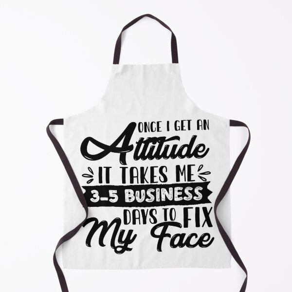 Item preview, Funny Mom Saying: Once I Get An Attitude It Takes Me 3-5 Business Days To Fix My Face designed and sold by AMINE ★★★★★.