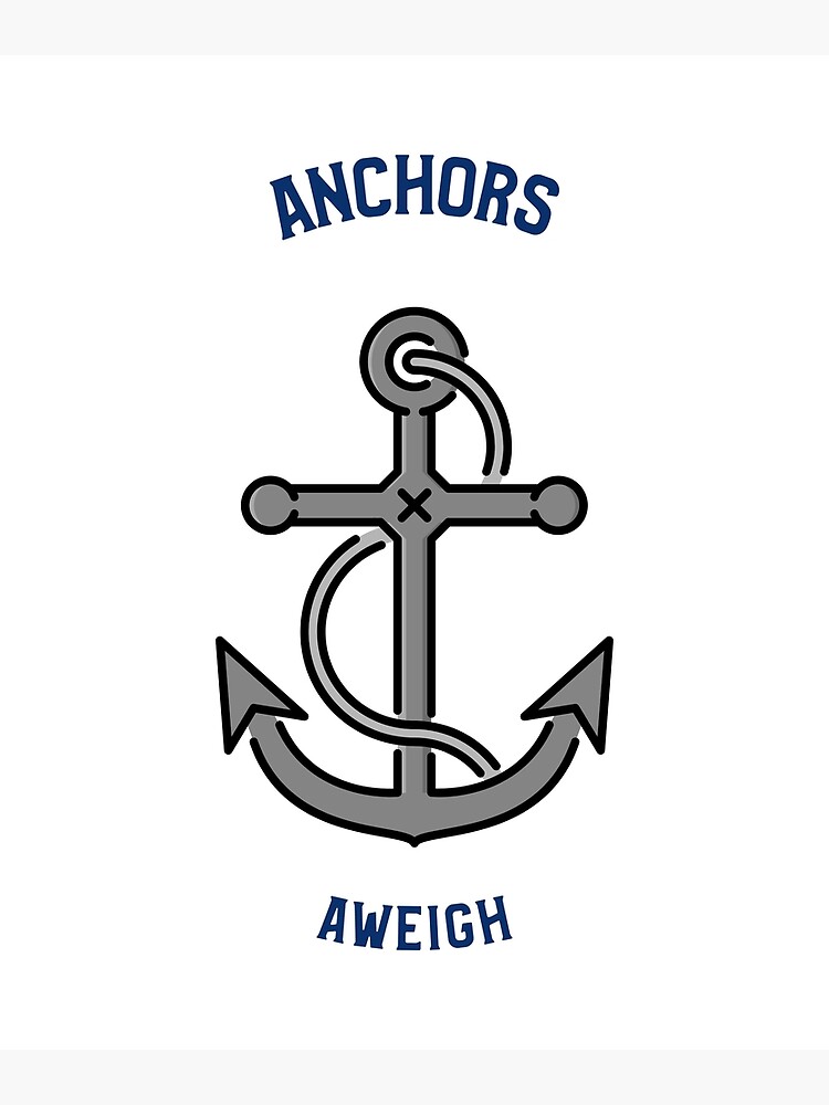 "ANCHORS AWEIGH" Poster for Sale by AreWeHappy Redbubble