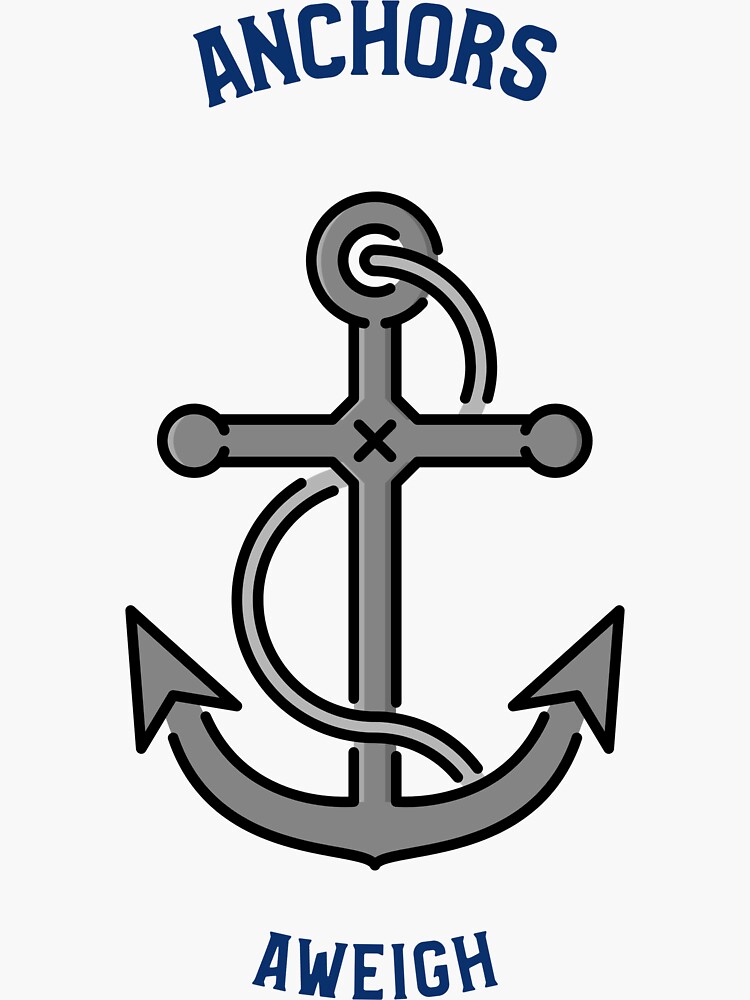 "ANCHORS AWEIGH" Sticker for Sale by AreWeHappy Redbubble