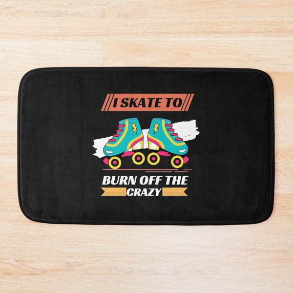Item preview, I Skate To Burn Off The Crazy designed and sold by Rainbow Designs.