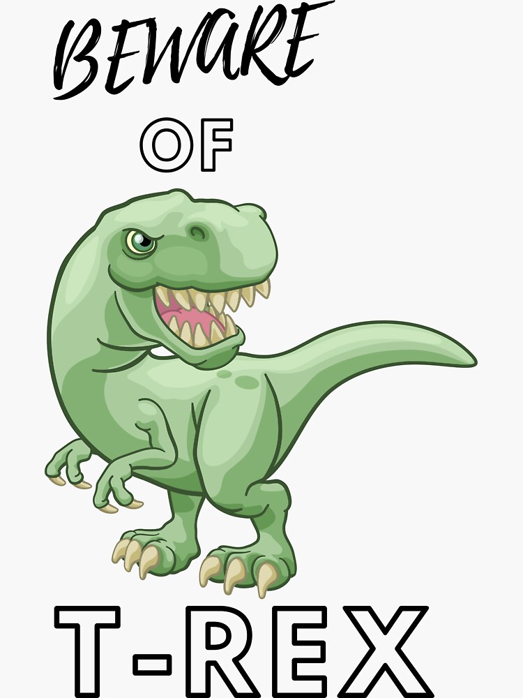 "Beware of T-rex" Sticker for Sale by TheOnly1Shop | Redbubble