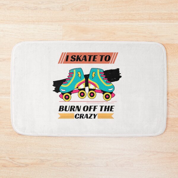 Item preview, I Skate To Burn Off The Crazy designed and sold by Rainbow Designs.